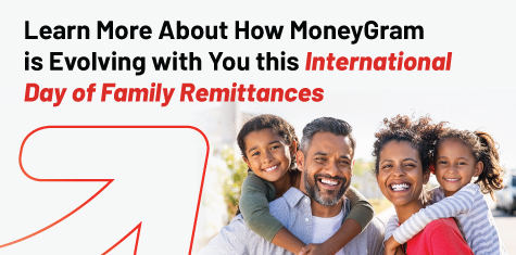 Learn More About How MoneyGram is Evolving with You this International Day of Family Remittances