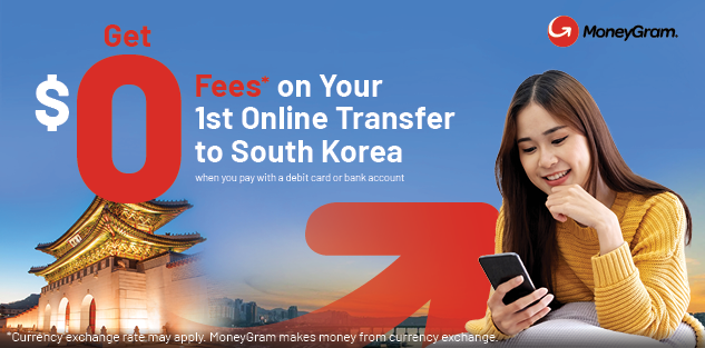 Get $0 Fees* on Your 1st Transfer to South Korea When You Pay with a Debit Card or Bank Account