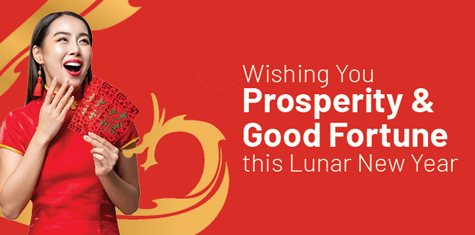 Wishing You Prosperity & Good Fortune this Lunar New Year