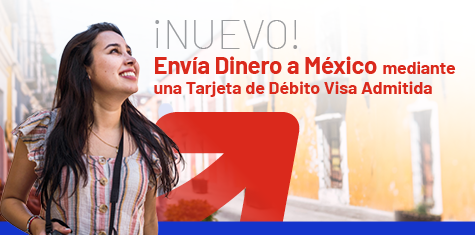 ¡NUEVO! Envía Dinero a México mediante una Tarjeta de Débito Visa Admitida